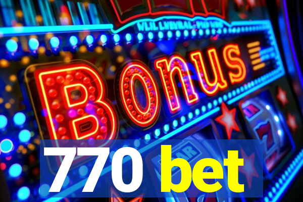 770 bet