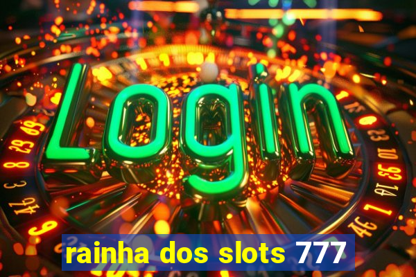 rainha dos slots 777