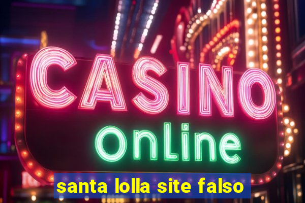 santa lolla site falso