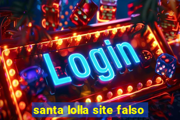 santa lolla site falso