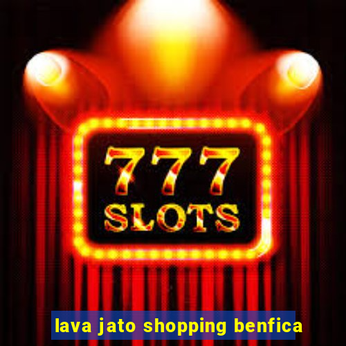 lava jato shopping benfica