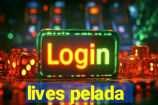 lives pelada