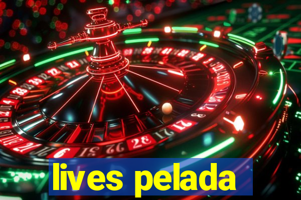 lives pelada