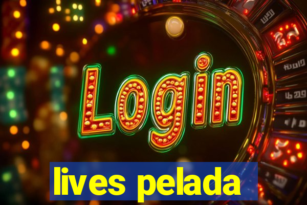 lives pelada