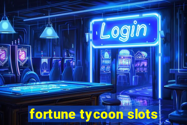 fortune tycoon slots