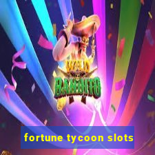 fortune tycoon slots