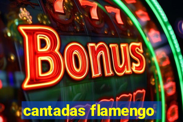 cantadas flamengo