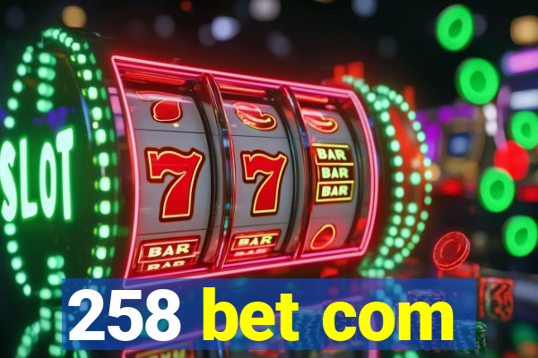 258 bet com