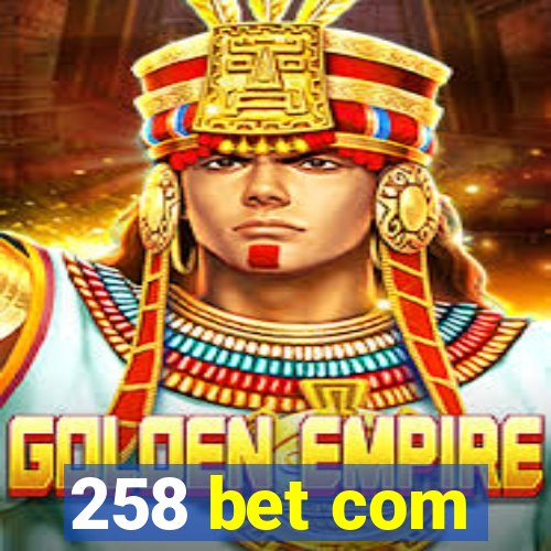 258 bet com