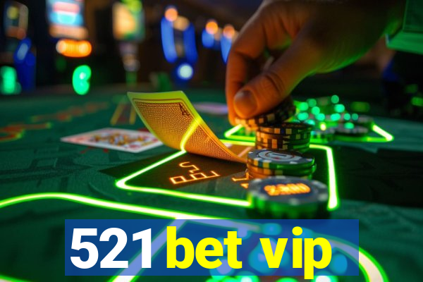 521 bet vip