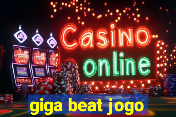 giga beat jogo