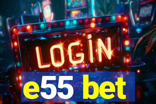 e55 bet