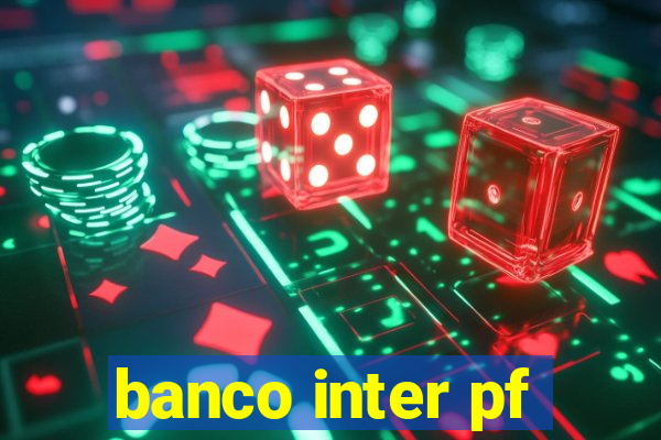 banco inter pf