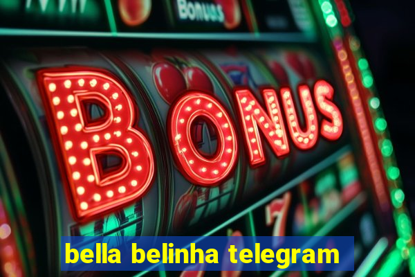 bella belinha telegram