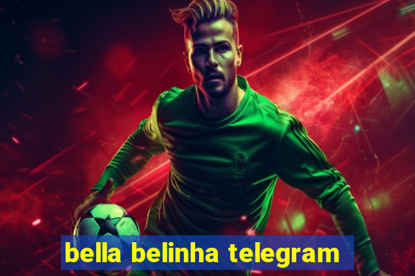 bella belinha telegram