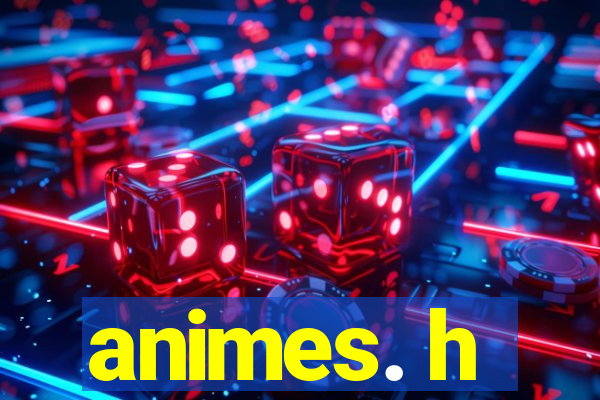 animes. h