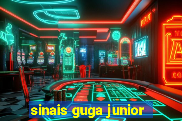 sinais guga junior