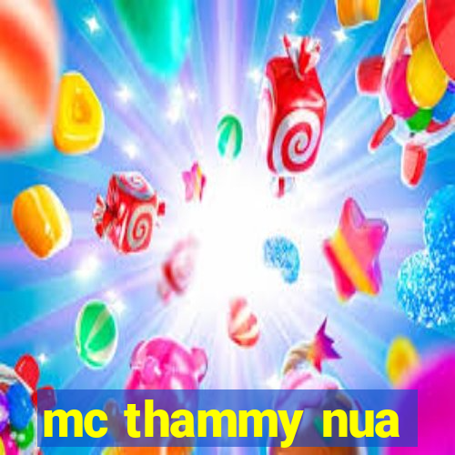 mc thammy nua