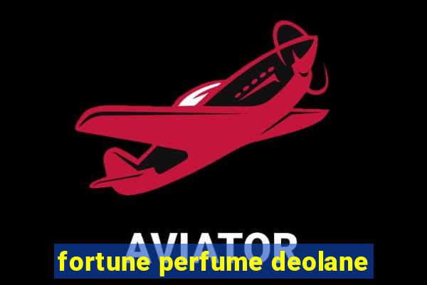 fortune perfume deolane