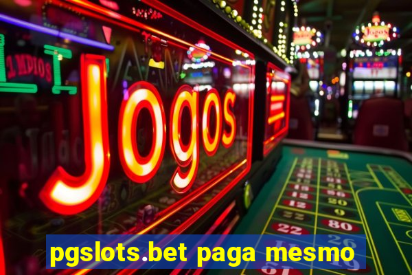 pgslots.bet paga mesmo