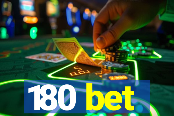 180 bet