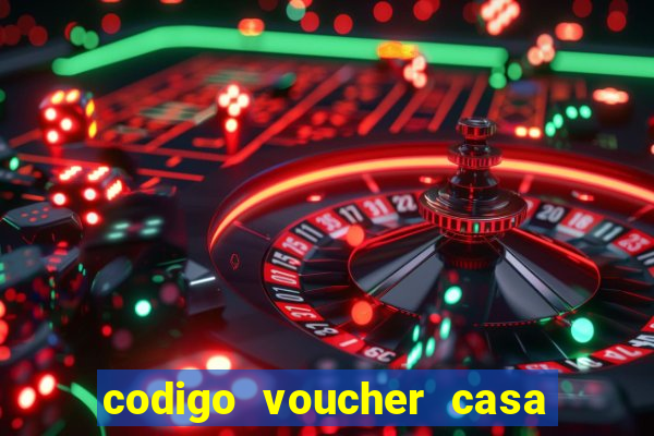 codigo voucher casa de apostas