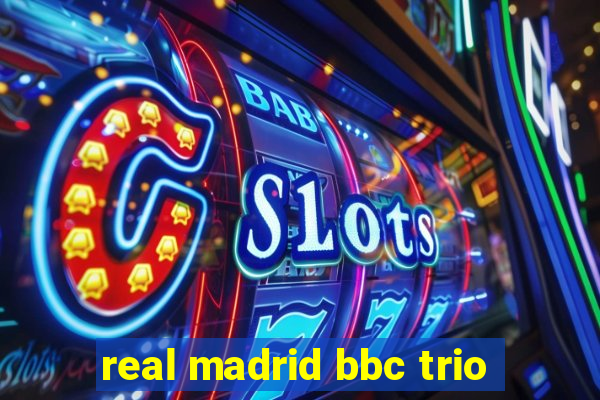 real madrid bbc trio