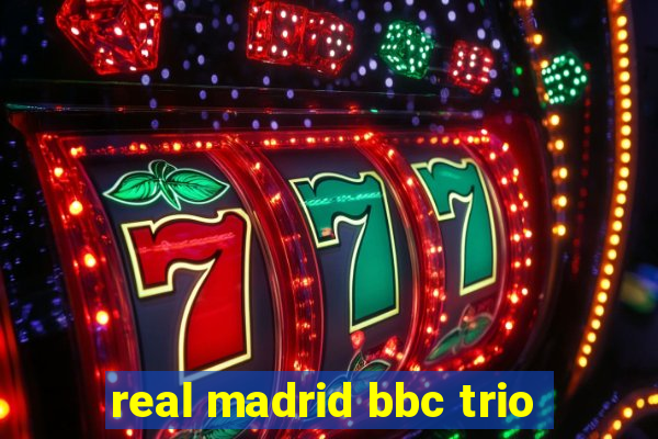 real madrid bbc trio