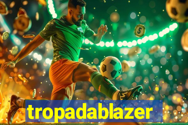 tropadablazer