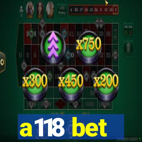 a118 bet