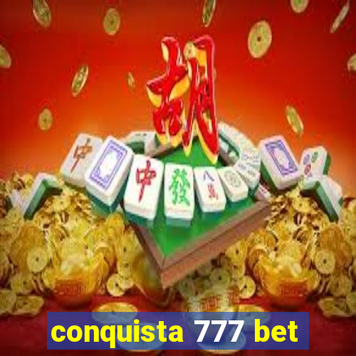 conquista 777 bet