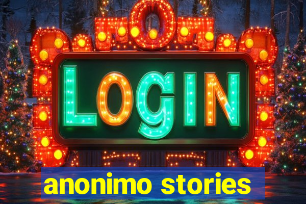 anonimo stories