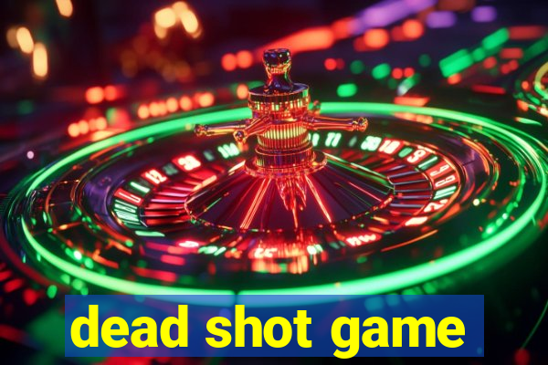 dead shot game