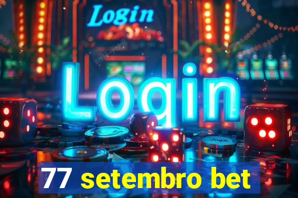 77 setembro bet