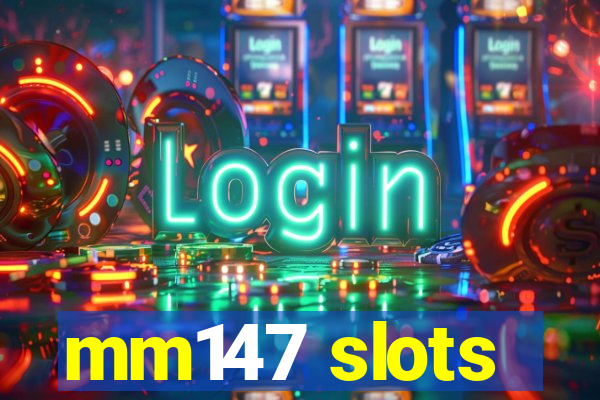 mm147 slots