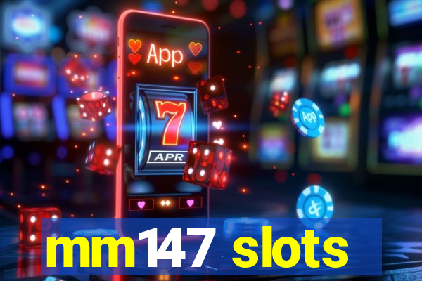 mm147 slots