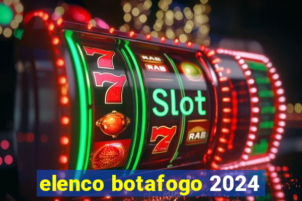 elenco botafogo 2024