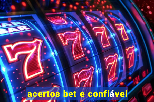 acertos bet e confiável