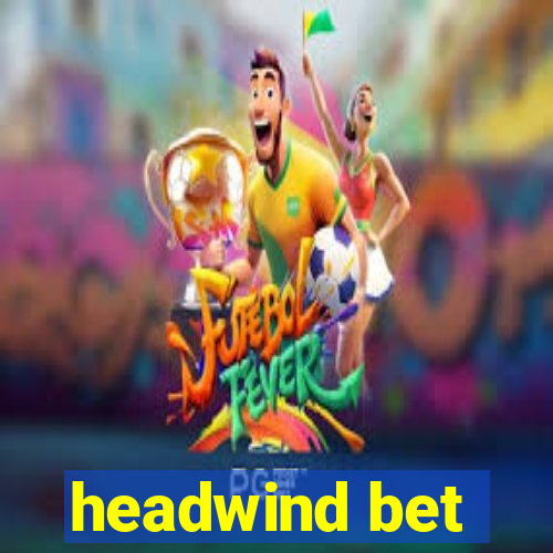 headwind bet