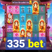 335 bet