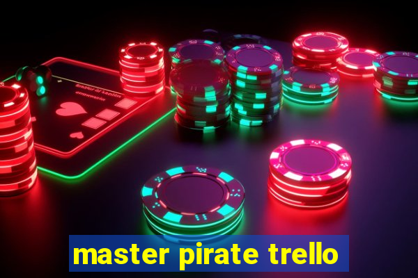 master pirate trello