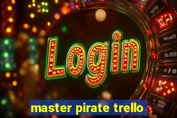 master pirate trello