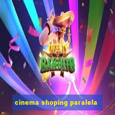 cinema shoping paralela