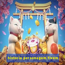 historia personagem fivem