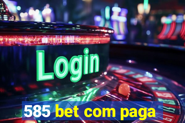 585 bet com paga