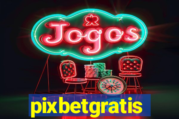 pixbetgratis