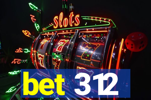 bet 312