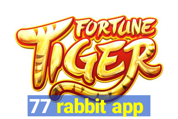 77 rabbit app