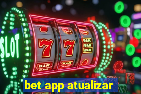 bet app atualizar