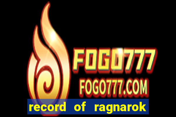 record of ragnarok 3 temporada